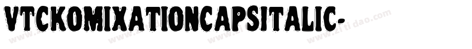 VTCKomixationCapsItalic字体转换
