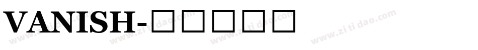 VANISH字体转换