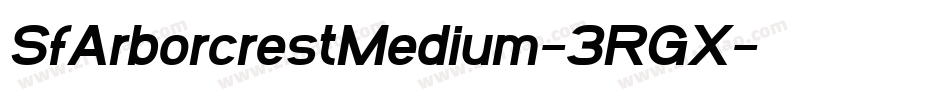 SfArborcrestMedium-3RGX字体转换 SfArborcrestMedium-3RGX字体转换