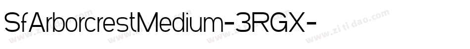 SfArborcrestMedium-3RGX字体转换 SfArborcrestMedium-3RGX字体转换