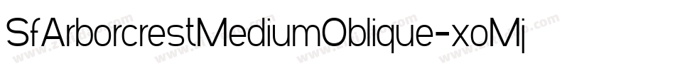 SfArborcrestMediumOblique-xoMj字体转换 SfArborcrestMediumOblique-xoMj字体转换