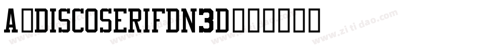 a_DiscoSerifDn3D字体转换