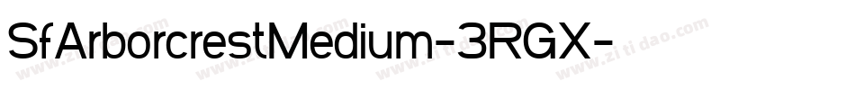 SfArborcrestMedium-3RGX字体转换 SfArborcrestMedium-3RGX字体转换