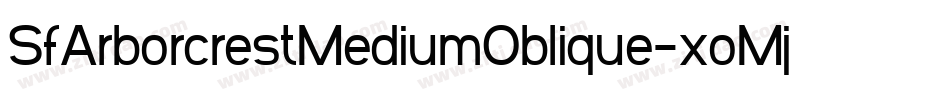 SfArborcrestMediumOblique-xoMj字体转换 SfArborcrestMediumOblique-xoMj字体转换