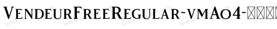 VendeurFreeRegular-vmAo4字体转换 VendeurFreeRegular-vmAo4字体转换