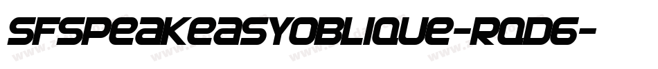 SfSpeakeasyOblique-Rqd6字体转换 SfSpeakeasyOblique-Rqd6字体转换
