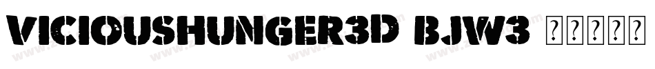 ViciousHunger3D-BJw3字体转换 ViciousHunger3D-BJw3字体转换