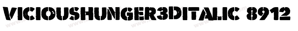 ViciousHunger3DItalic-8912字体转换 ViciousHunger3DItalic-8912字体转换