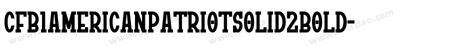 Cfb1AmericanPatriotSolid2Bold-xKL0字体转换