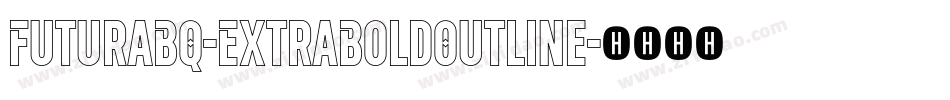 FuturaBQ-ExtraBoldOutline字体转换
