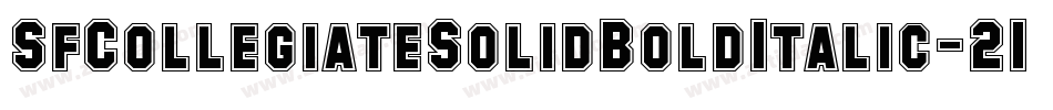 SfCollegiateSolidBoldItalic-21xX字体转换 SfCollegiateSolidBoldItalic-21xX字体转换