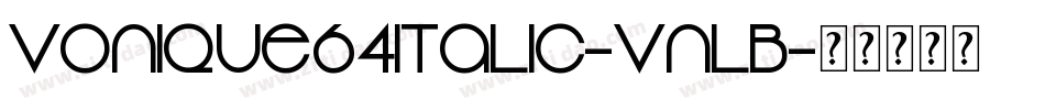 Vonique64Italic-VnlB字体转换