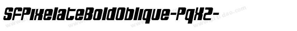 SfPixelateBoldOblique-PqXZ字体转换 SfPixelateBoldOblique-PqXZ字体转换