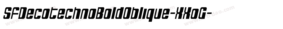SfDecotechnoBoldOblique-XXoG字体转换 SfDecotechnoBoldOblique-XXoG字体转换