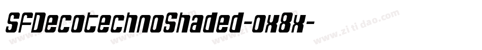 SfDecotechnoShaded-ox8x字体转换 SfDecotechnoShaded-ox8x字体转换