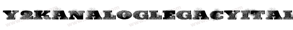 Y2kAnalogLegacyItalic-gw1E字体转换
