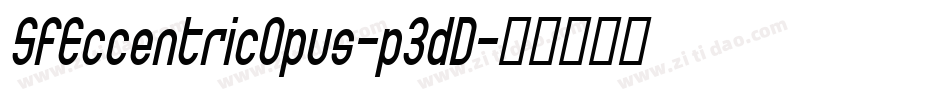 SfEccentricOpus-p3dD字体转换 SfEccentricOpus-p3dD字体转换