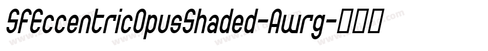 SfEccentricOpusShaded-Awrg字体转换 SfEccentricOpusShaded-Awrg字体转换
