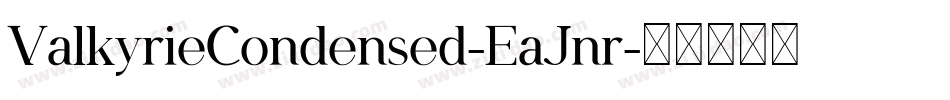ValkyrieCondensed-EaJnr字体转换