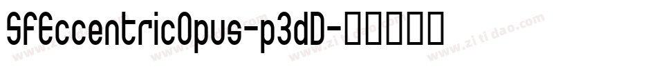 SfEccentricOpus-p3dD字体转换 SfEccentricOpus-p3dD字体转换