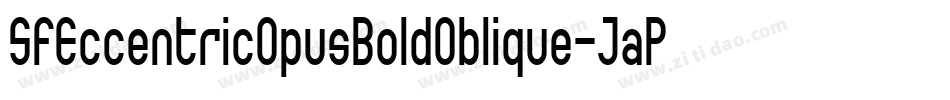 SfEccentricOpusBoldOblique-JaPK字体转换 SfEccentricOpusBoldOblique-JaPK字体转换