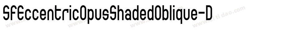 SfEccentricOpusShadedOblique-D023字体转换 SfEccentricOpusShadedOblique-D023字体转换