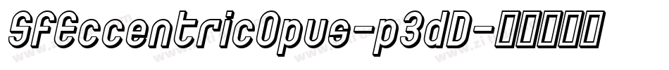 SfEccentricOpus-p3dD字体转换 SfEccentricOpus-p3dD字体转换
