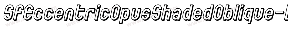 SfEccentricOpusShadedOblique-D023字体转换 SfEccentricOpusShadedOblique-D023字体转换