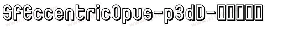SfEccentricOpus-p3dD字体转换 SfEccentricOpus-p3dD字体转换