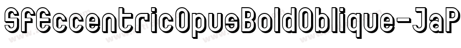 SfEccentricOpusBoldOblique-JaPK字体转换 SfEccentricOpusBoldOblique-JaPK字体转换