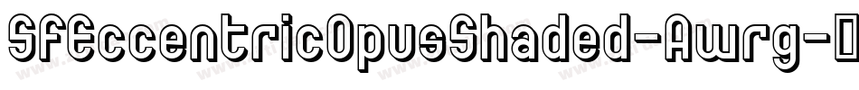SfEccentricOpusShaded-Awrg字体转换 SfEccentricOpusShaded-Awrg字体转换