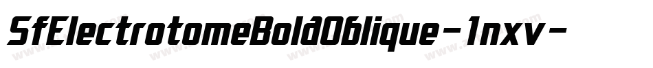 SfElectrotomeBoldOblique-1nxv字体转换 SfElectrotomeBoldOblique-1nxv字体转换