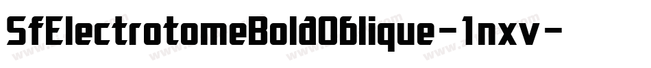 SfElectrotomeBoldOblique-1nxv字体转换 SfElectrotomeBoldOblique-1nxv字体转换
