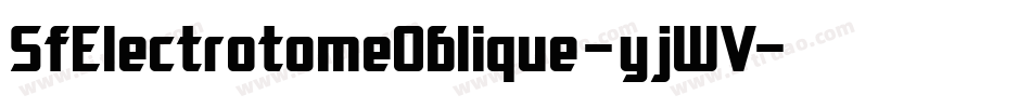 SfElectrotomeOblique-yjWV字体转换 SfElectrotomeOblique-yjWV字体转换