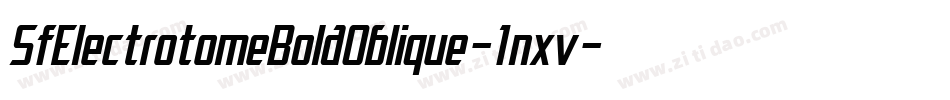 SfElectrotomeBoldOblique-1nxv字体转换 SfElectrotomeBoldOblique-1nxv字体转换