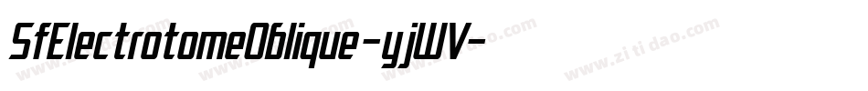 SfElectrotomeOblique-yjWV字体转换 SfElectrotomeOblique-yjWV字体转换