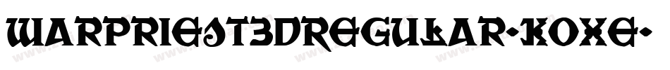WarPriest3DRegular-Koxe字体转换