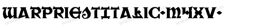 WarPriestItalic-m4xv字体转换 WarPriestItalic-m4xv字体转换