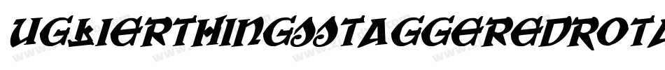 UglierThingsStaggeredRotalic-1WxB字体转换