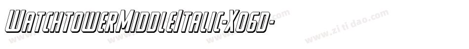 WatchtowerMiddleItalic-Xo6d字体转换