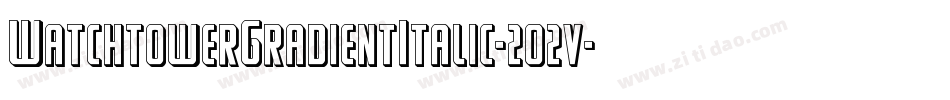 WatchtowerGradientItalic-2o2v字体转换