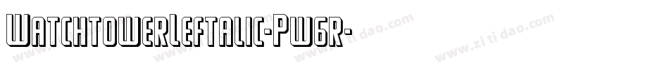 WatchtowerLeftalic-Pw6r字体转换