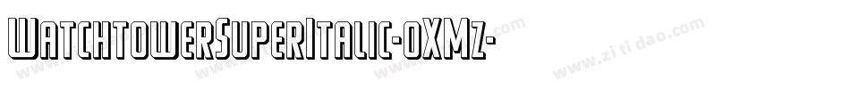 WatchtowerSuperItalic-0XMz字体转换