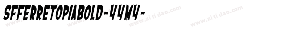 SfFerretopiaBold-44M4字体转换 SfFerretopiaBold-44M4字体转换