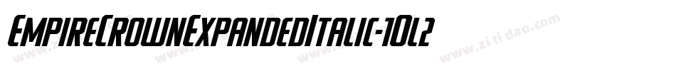 EmpireCrownExpandedItalic-1Ol2字体转换 EmpireCrownExpandedItalic-1Ol2字体转换