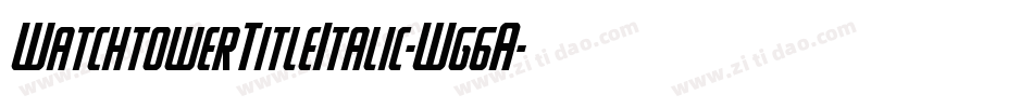 WatchtowerTitleItalic-Wg6A字体转换