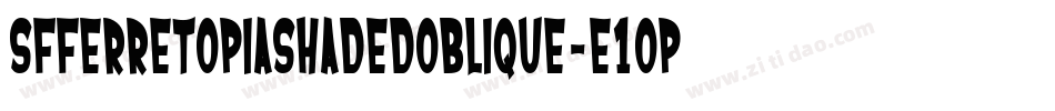SfFerretopiaShadedOblique-e1Op字体转换 SfFerretopiaShadedOblique-e1Op字体转换