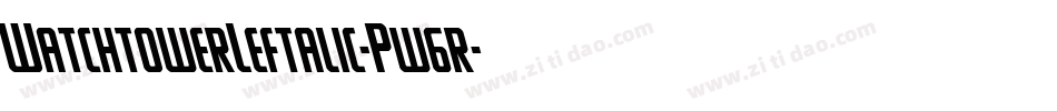 WatchtowerLeftalic-Pw6r字体转换