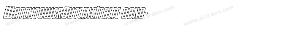 WatchtowerOutlineItalic-o8n0字体转换 WatchtowerOutlineItalic-o8n0字体转换