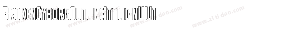 BrokenCyborgOutlineItalic-nWJ1字体转换